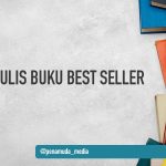 Tips Menulis Buku Best Seller Secara Ampuh untuk Pemula