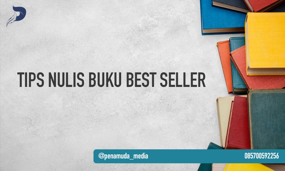 Tips Menulis Buku Best Seller Secara Ampuh untuk Pemula