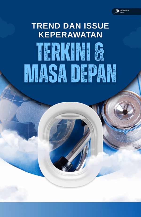 Trend dan Issue Keperawatan Terkini dan Masa Depan