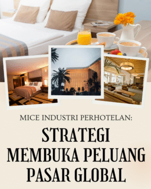 MICE INDUSTRI PERHOTELAN: STRATEGI MEMBUKA PELUANG PASAR GLOBAL