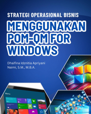 STRATEGI OPERASIONAL BISNIS MENGGUNAKAN POM-QM FOR WINDOWS