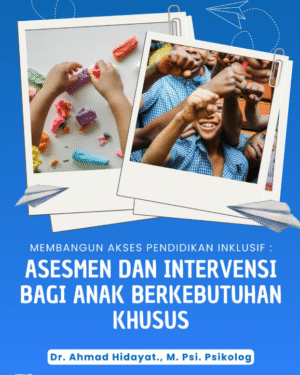 MEMBANGUN AKSES PENDIDIKAN INKLUSIF: ASESMEN DAN INTERVENSI BAGI ANAK BERKEBUTUHAN KHUSUS