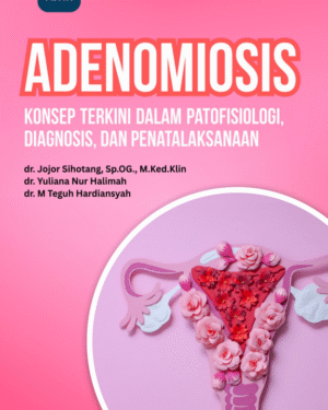 ADENOMIOSIS Konsep Terkini dalam Patofisiologi, Diagnosis, dan Penatalaksanaan