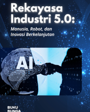 Rekayasa Industri 5.0: Integrasi Manusia, Robot, dan Inovasi Berkelanjutan