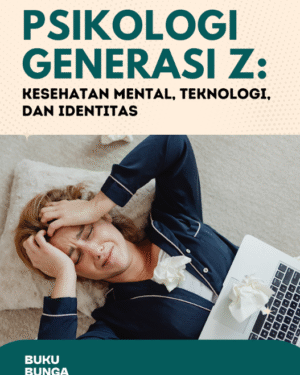 Psikologi Generasi Z: Kesehatan Mental, Teknologi, dan Identitas Sosial
