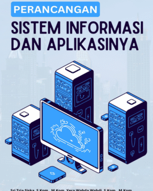PERANCANGAN SISTEM INFORMASI DAN APLIKASINYA