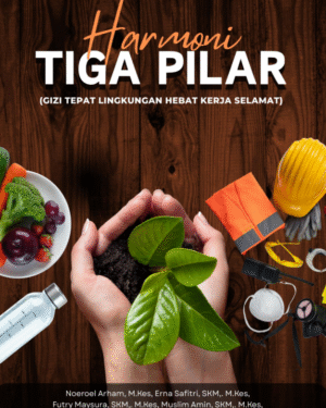 HARMONI TIGA PILAR (GIZI TEPAT LINGKUNGAN HEBAT KERJA SELAMAT)