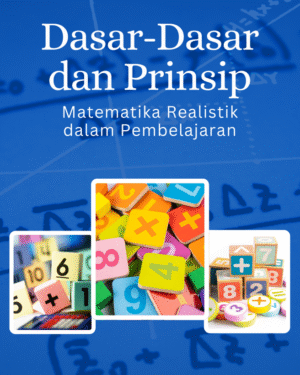 Dasar-Dasar dan Prinsip Matematika Realistik dalam Pembelajaran