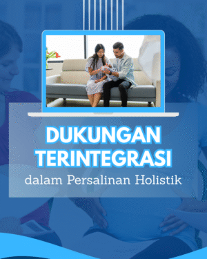 Dukungan Terintegrasi dalam Persalinan Holistik