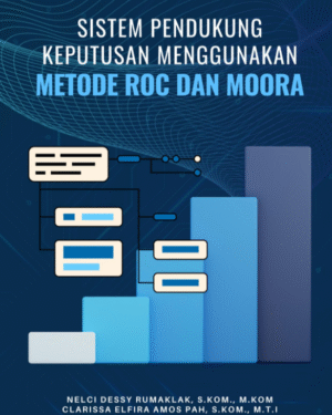 SISTEM PENDUKUNG KEPUTUSAN MENGGUNAKAN METODE ROC DAN MOORA