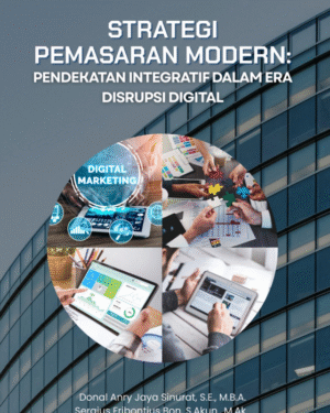 STRATEGI PEMASARAN MODERN: PENDEKATAN INTEGRATIF DALAM ERA DISRUPSI DIGITAL