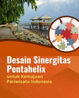 DESAIN SINERGITAS PENTAHELIX UNTUK KEMAJUAN PARIWISATA INDONESIA