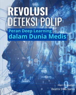 REVOLUSI DETEKSI POLIP: PERAN DEEP LEARNING DALAM DUNIA MEDIS