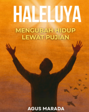 HALELUYA:  Mengubah Hidup dengan Pujian
