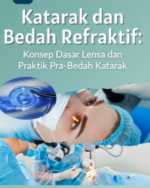 KATARAK DAN BEDAH REFRAKTIF : KONSEP DASAR LENSA DAN PRAKTIK PRA-BEDAH KATARAK