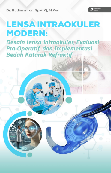 LENSA INTRAOKULER MODERN Desain Lensa Intraokuler, Evaluasi Pra-Operatif, dan Implementasi Bedah Katarak Refraktif