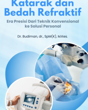 KATARAK DAN BEDAH REFRAKTIF ERA PRESISI : DARI TEKNIK KONVENSIONAL KE SOLUSI PERSONAL