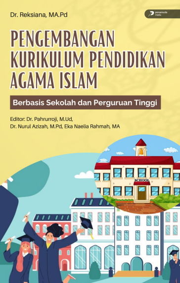 PENGEMBANGAN KURIKULUM PENDIDIKAN AGAMA ISLAM Berbasis Sekolah dan Perguruan Tinggi