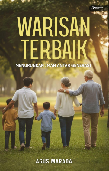 WARISAN TERBAIK Mewariskan Iman yang Hidup untuk Keluarga