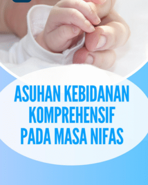 ASUHAN KEBIDANAN KOMPREHENSIF PADA MASA NIFAS