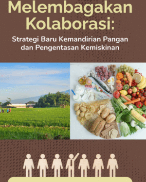 MELEMBAGAKAN KOLABORASI: Strategi Baru Kemandirian Pangan dan Pengentasan Kemiskinan