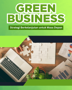 Green Business: Strategi Berkelanjutan untuk Masa Depan