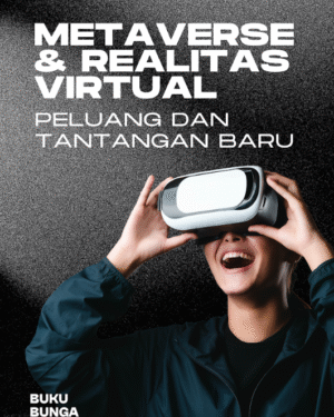 Metaverse & Realitas Virtual: Peluang dan Tantangan Baru