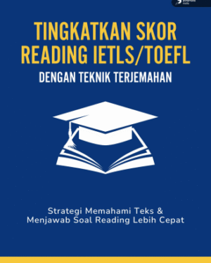 TINGKATKAN SKOR READING IELTS/TOEFL DENGAN TEKNIK TERJEMAHAN