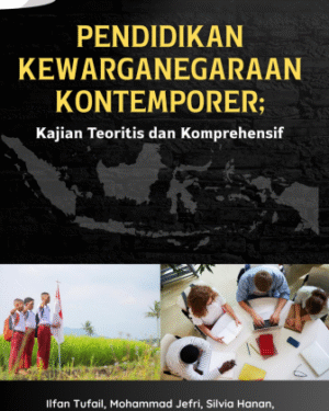 PENDIDIKAN KEWARGANEGARAAN KONTEMPORER ; Kajian Teoritis dan Komprehensif