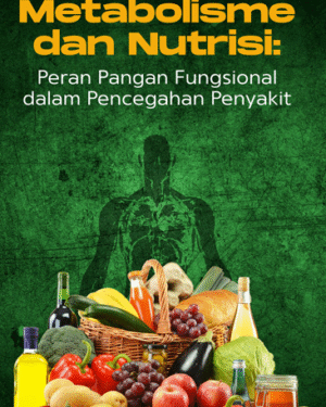 METABOLISME DAN NUTRISI: PERAN PANGAN FUNGSIONAL DALAM PENCEGAHAN PENYAKIT
