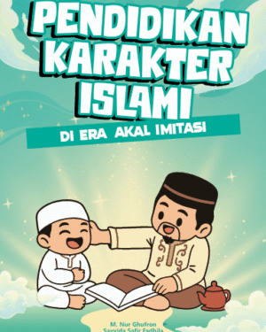 PENDIDIKAN KARAKTER ISLAMI DI ERA AKAL IMITASI