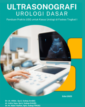 Ultrasonografi Urologi Dasar: Panduan Praktis USG Kasus Urologi di Faskes Tingkat I