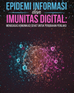 Epidemi Informasi dan Imunitas Digital: Menggagas Komunikasi Sehat untuk Perubahan Perilaku