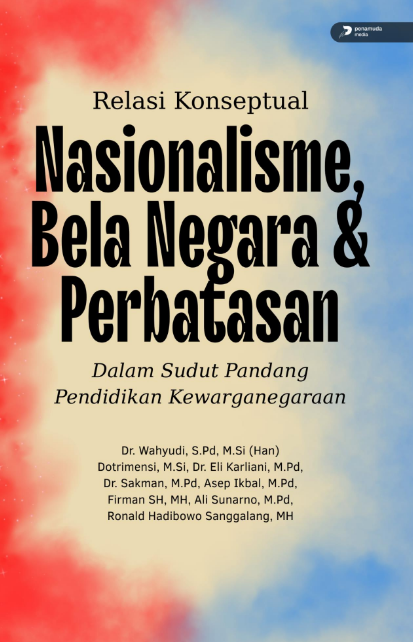 RELASI KONSEPTUAL NASIONALISME, BELA NEGARA & PERBATASAN DALAM SUDUT PANDANG PENDIDIKAN KEWARGANEGARAAN