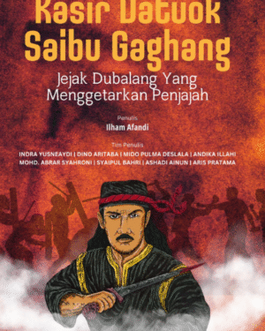 Kasir Datuok Saibu Gaghang Jejak Dubalang Yang Menggetarkan Penjajah