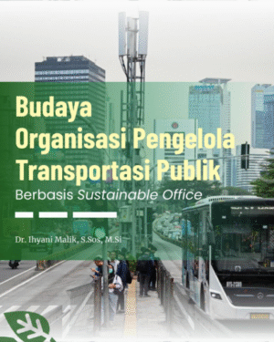 BUDAYA ORGANISASI PENGELOLA TRANSPORTASI PUBLIK BERBASIS SUSTAINABLE OFFICE