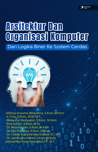 ARSITEKTUR DAN ORGANISASI KOMPUTER DARI LOGIKA BINER KE SYSTEM CERDAS