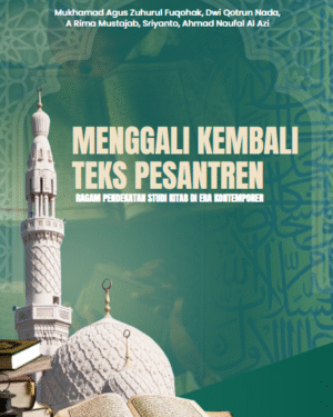 MENGGALI KEMBALI TEKS PESANTREN : RAGAM PENDEKATAN STUDI KITAB DI ERA KONTEMPORER