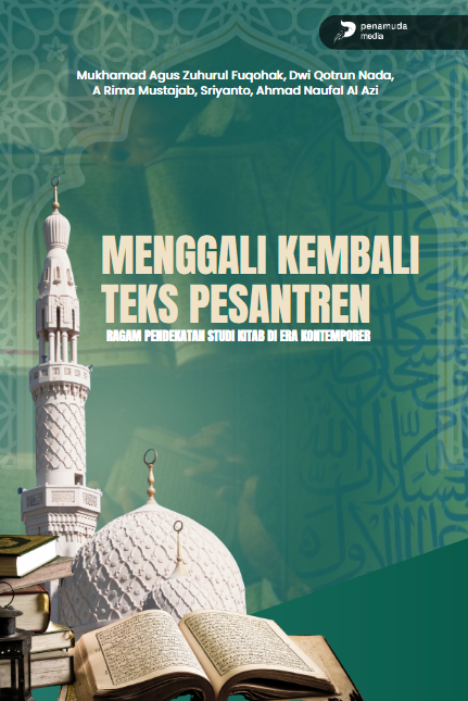 MENGGALI KEMBALI TEKS PESANTREN : RAGAM PENDEKATAN STUDI KITAB DI ERA KONTEMPORER