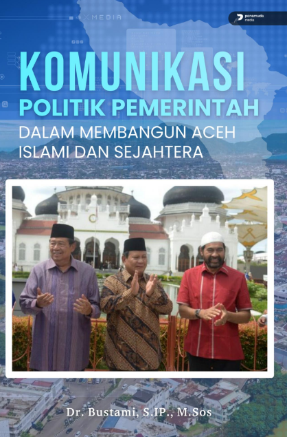 KOMUNIKASI POLITIK PEMERINTAH DALAM MEMBANGUN ACEH ISLAMI DAN SEJAHTERA