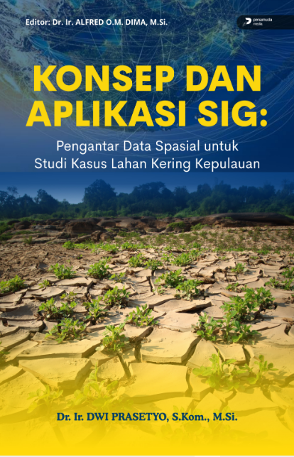KONSEP DAN APLIKASI SIG: PENGANTAR DATA SPASIAL UNTUK STUDI KASUS LAHAN KERING KEPULAUAN