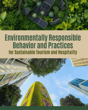 ENVIRONMENTALLY RESPONSIBLE BEHAVIOR AND PRACTICES FOR SUSTAINABLE TOURISM AND HOSPITALITY