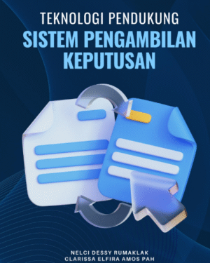 TEKNOLOGI PENDUKUNG SISTEM PENGAMBILAN KEPUTUSAN