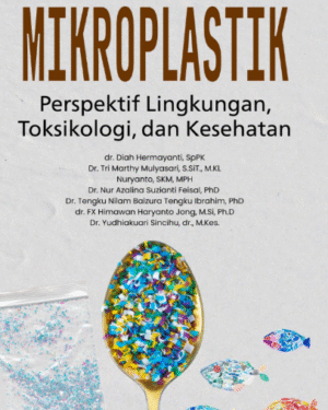 MIKROPLASTIK PERSPEKTIF LINGKUNGAN, TOKSIKOLOGI, DAN KESEHATAN