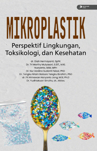 MIKROPLASTIK PERSPEKTIF LINGKUNGAN, TOKSIKOLOGI, DAN KESEHATAN