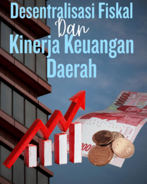DESENTRALISASI FISKAL DAN KINERJA KEUANGAN DAERAH