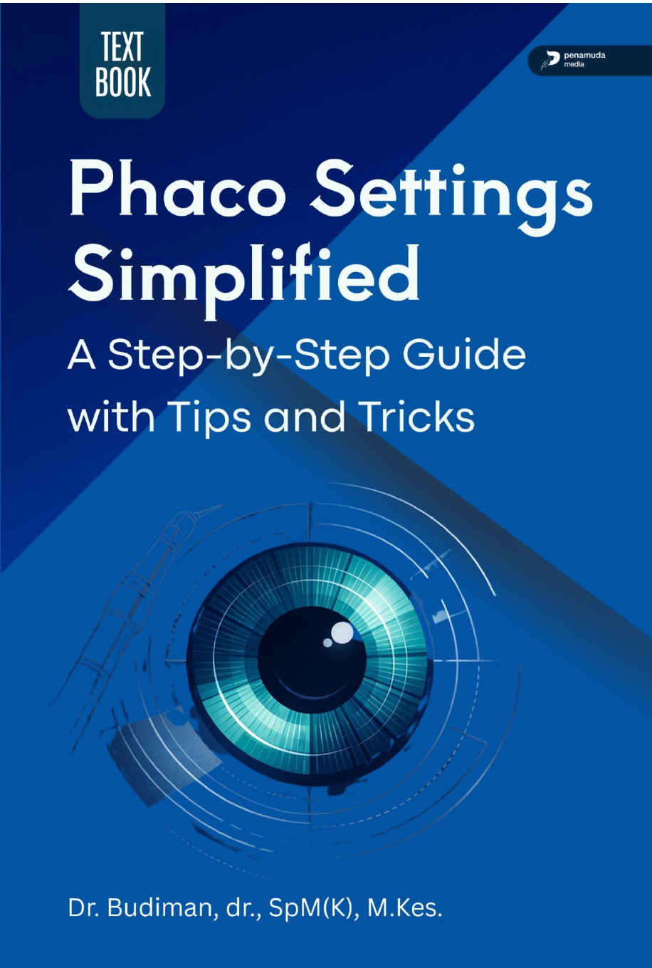 PHACO SETTINGS SIMPLIFIED A STEP BY STEP GUIDE WITH TIPS AND TRICKS