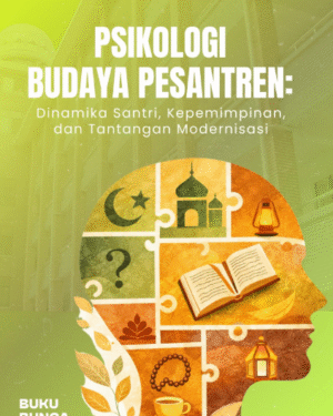 PSIKOLOGI BUDAYA PESANTREN: DINAMIKA SANTRI, KEPEMIMPINAN, DAN TANTANGAN MODERNISASI