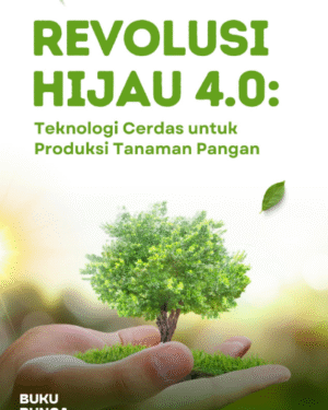 REVOLUSI HIJAU 4.0: TEKNOLOGI CERDAS UNTUK PRODUKSI TANAMAN PANGAN