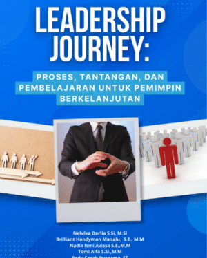LEADERSHIP JOURNEY: PROSES, TANTANGAN, DAN PEMBELAJARAN UNTUK PEMIMPIN BERKELANJUTAN